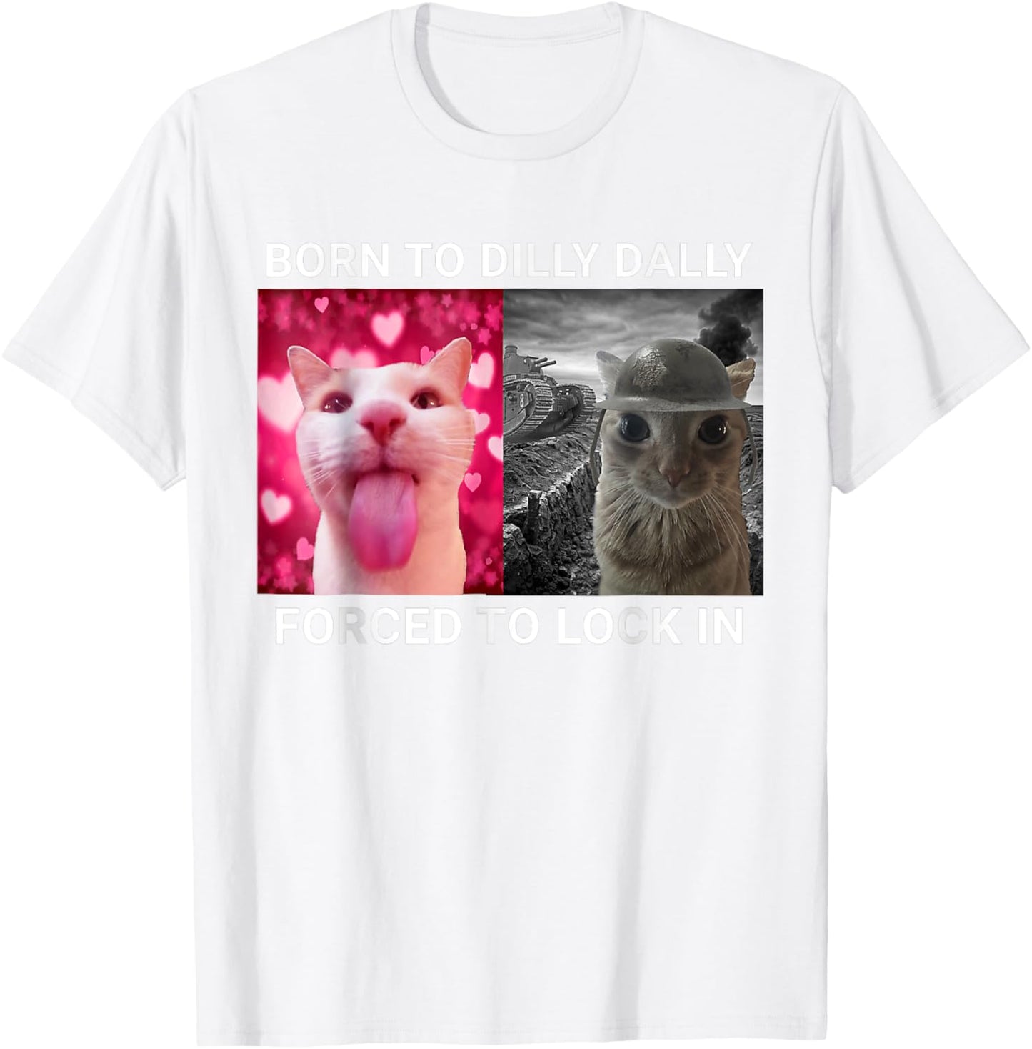 Born To Dilly Dally Forced To Lock In FUNNY MEME Cat T-Shirt