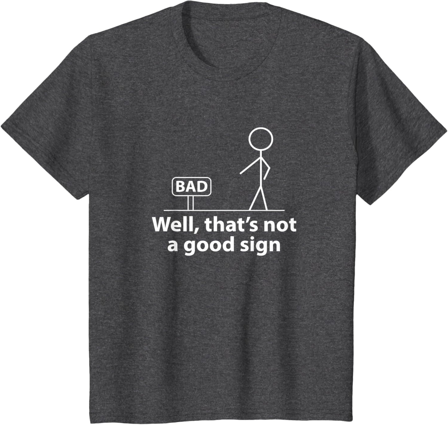 Well Thats Not A Good Sign Funny T-Shirt