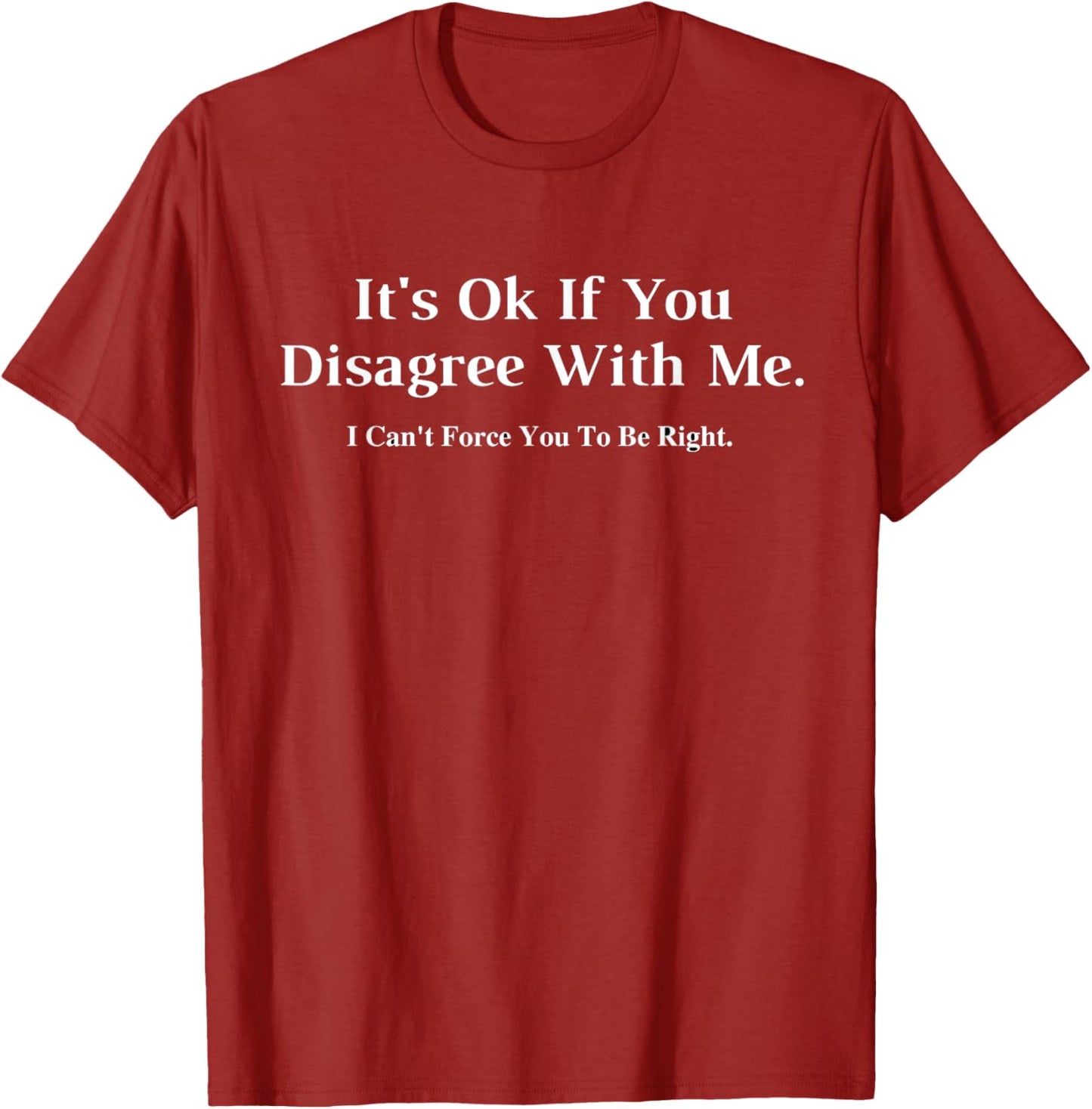 It's Ok If You Disagree With Me Graphic T-Shirt