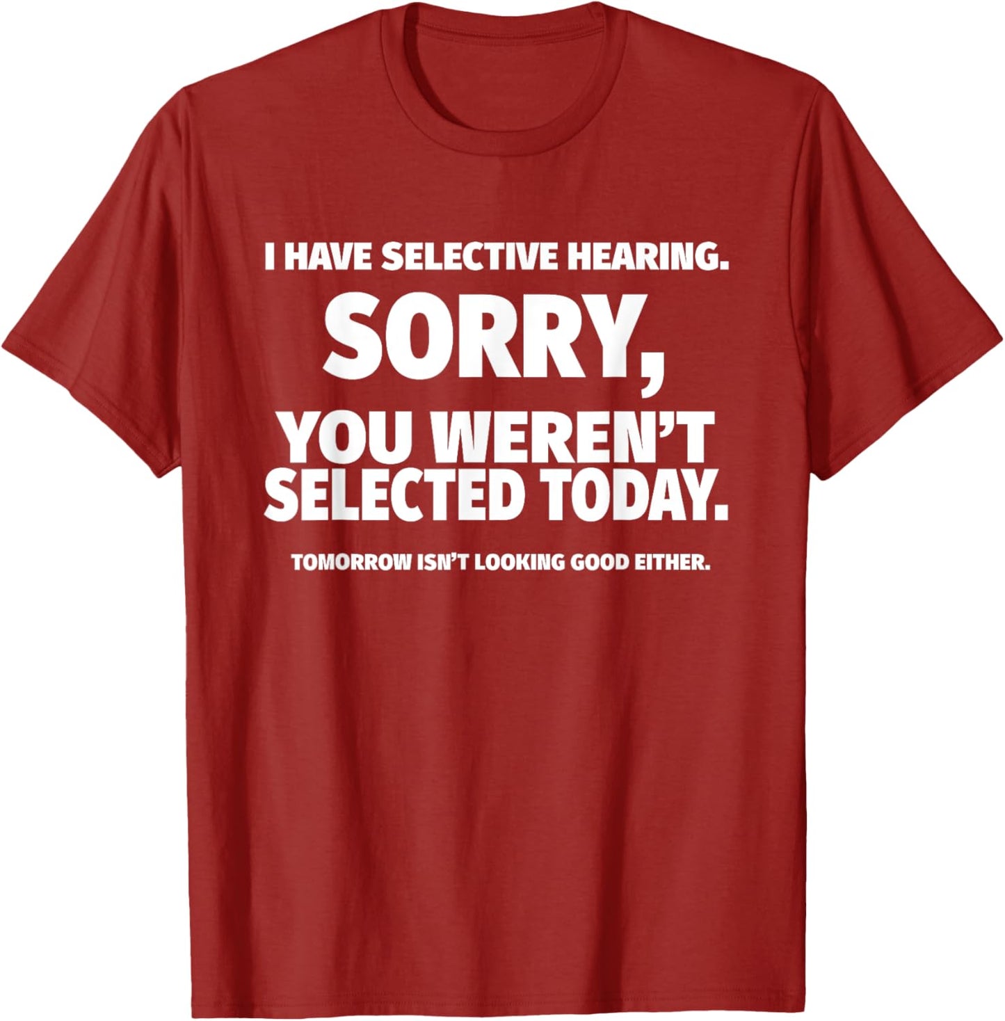 I Have Selective Hearing, You Weren't Selected Short Sleeve T-Shirt