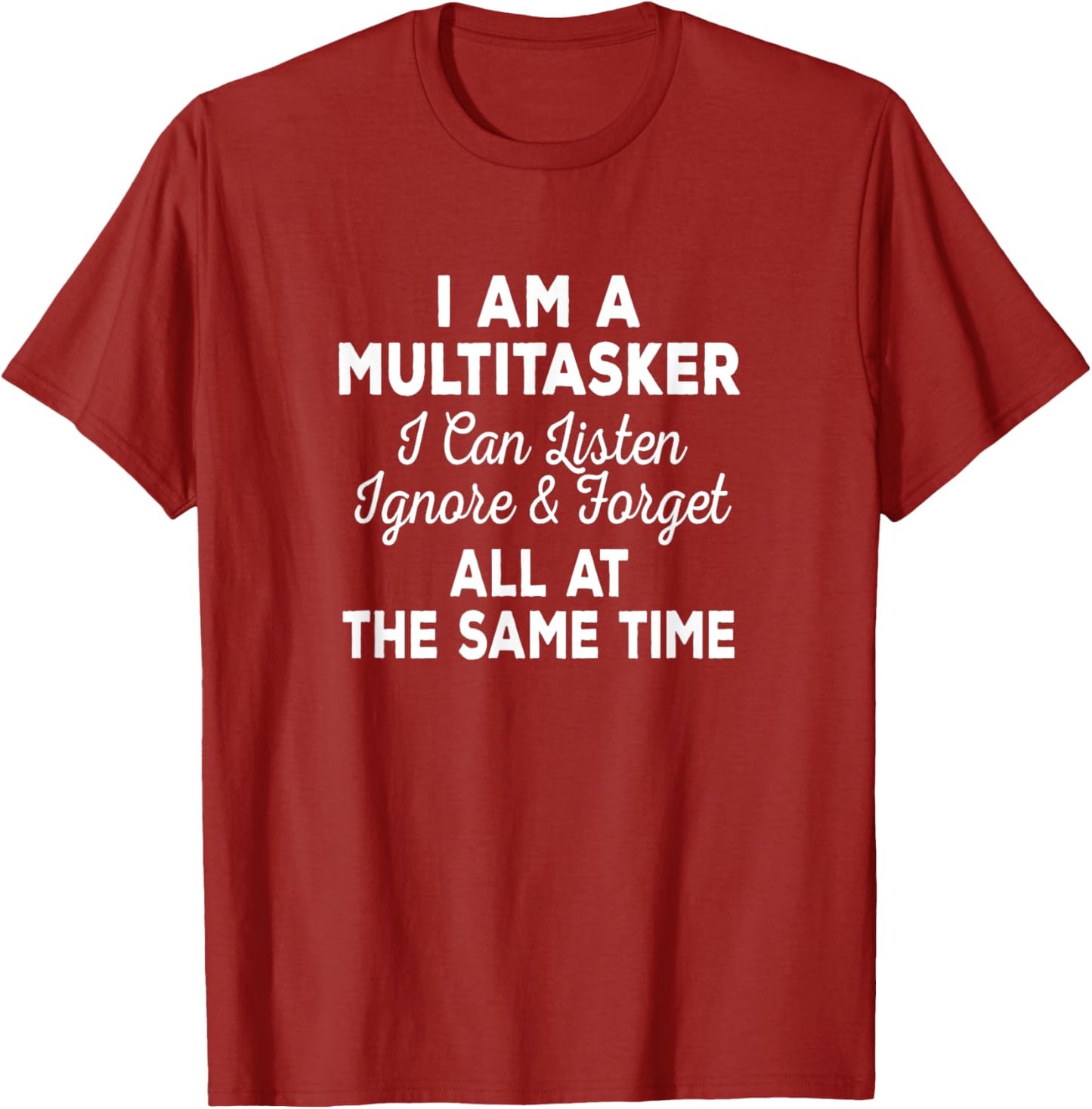 I Am A Multitasker I Can Listen Ignore & Forget Funny Saying T-Shirt