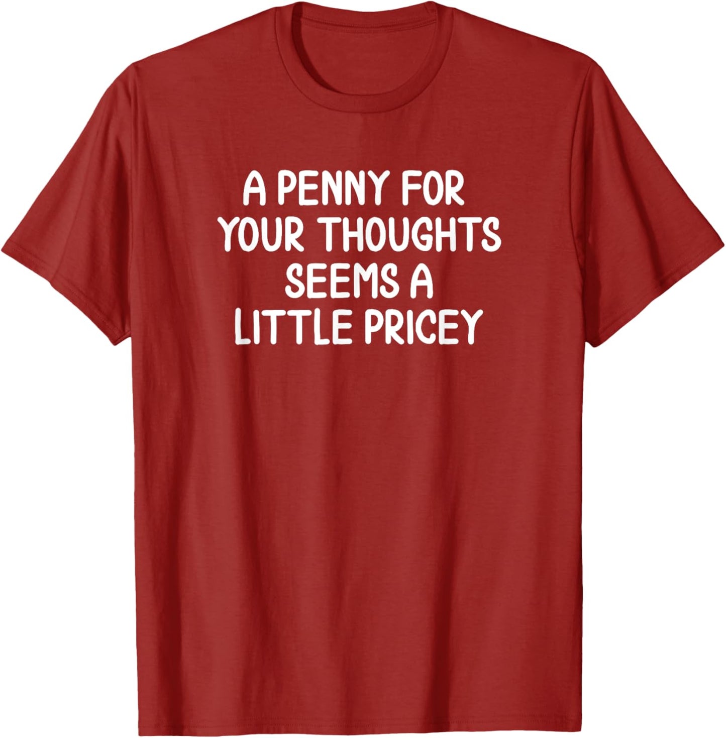 Sarcastic Penny for Your Thoughts Letter T-shirt