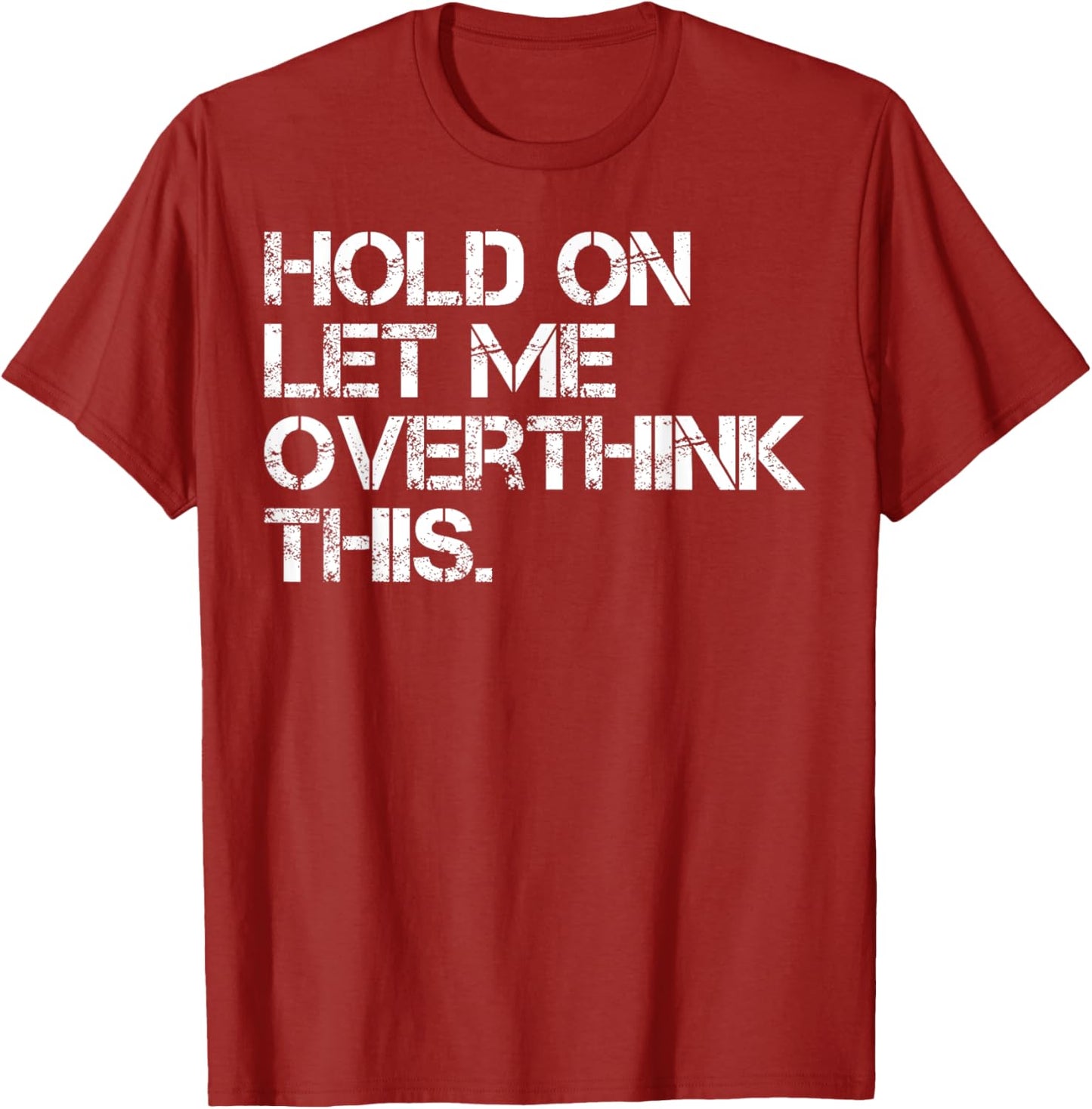 Sarcastic Quote Hold On Let Me Overthink This T-Shirt