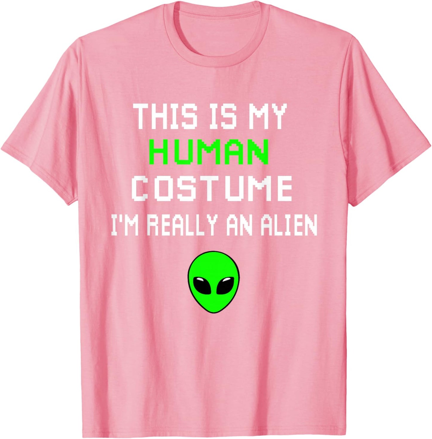 Funny This Is My Human Costume I'm Really An Alien T-Shirt
