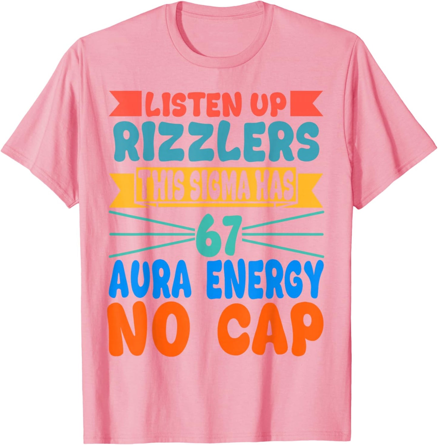 Listen Up Rizzlers This Sigma Has 67 Aura Energy T-Shirt