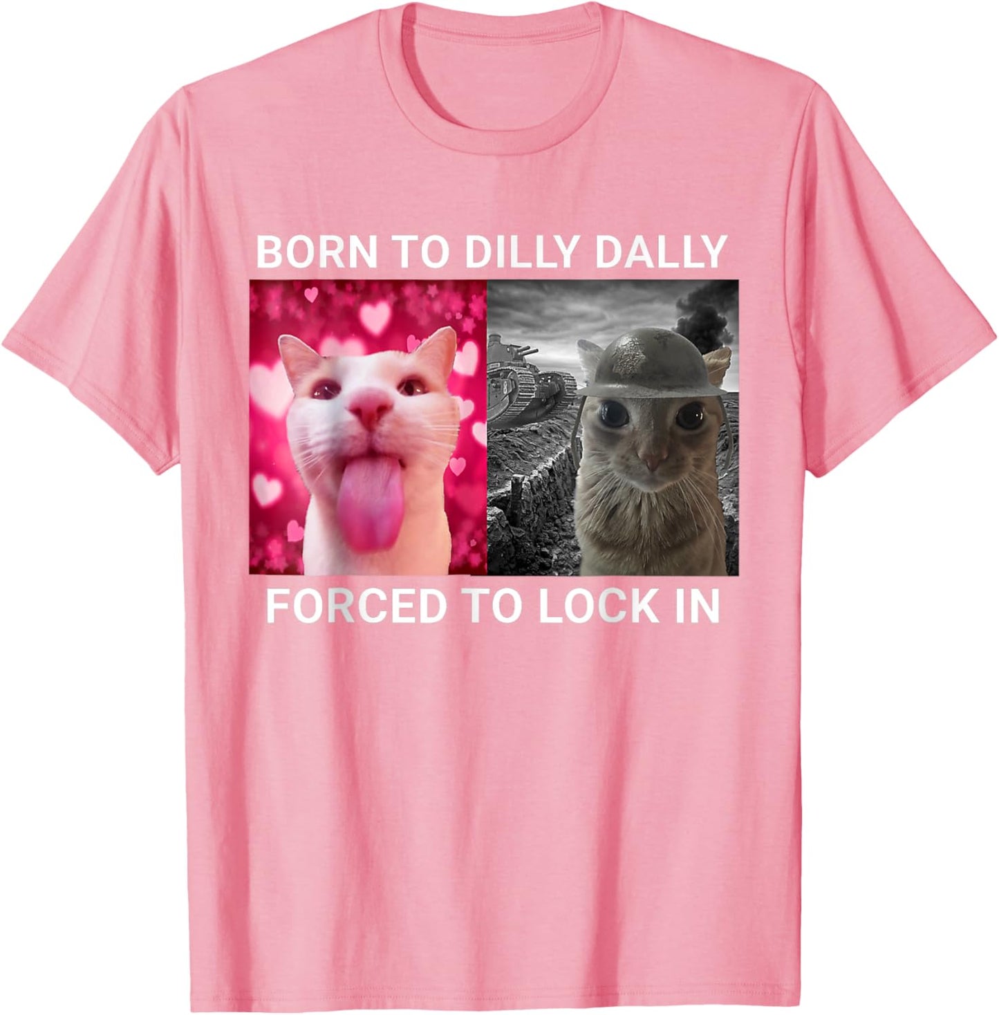 Born To Dilly Dally Forced To Lock In FUNNY MEME Cat T-Shirt