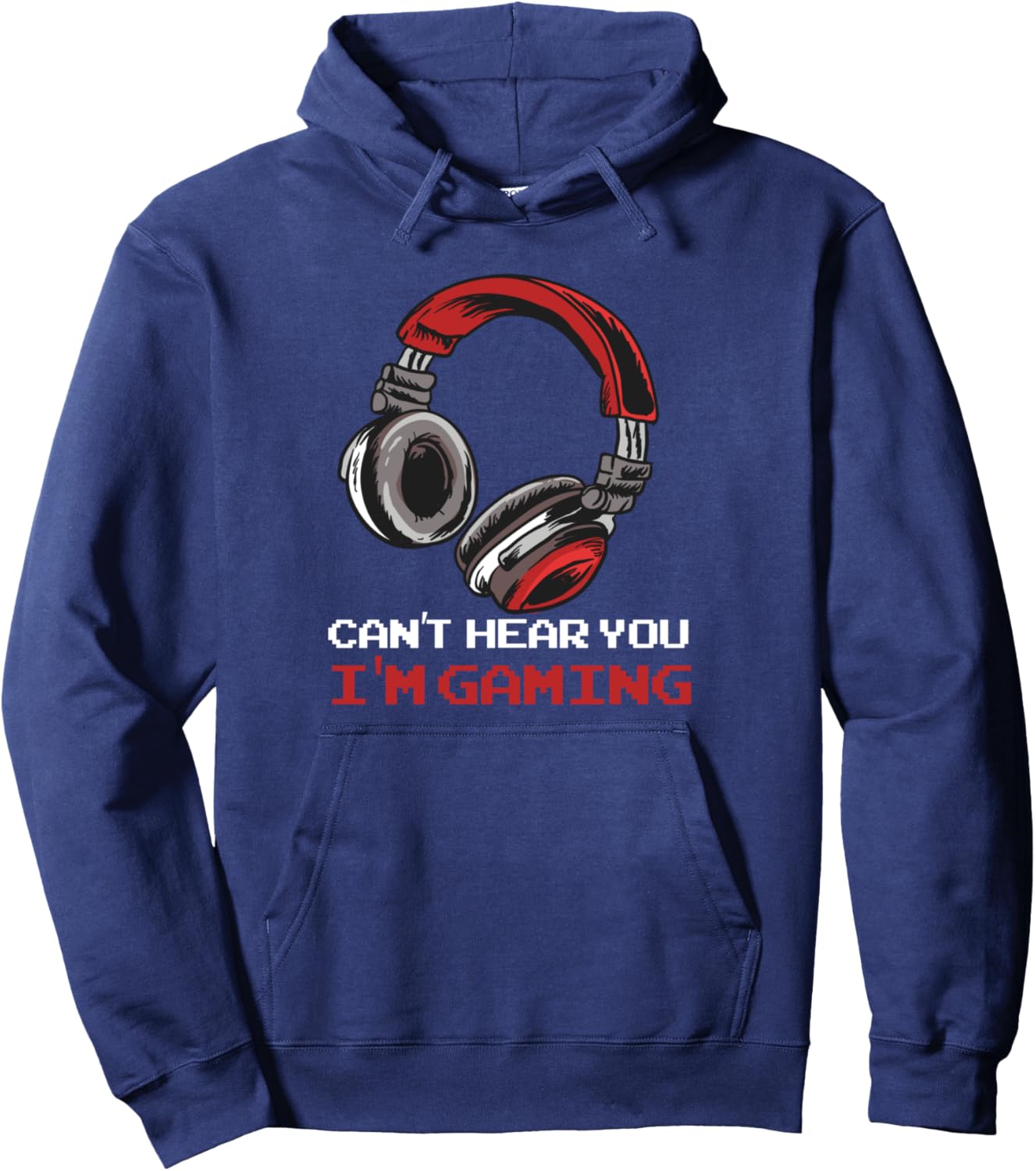 Can't Hear You I'm Gaming Pullover Hoodie