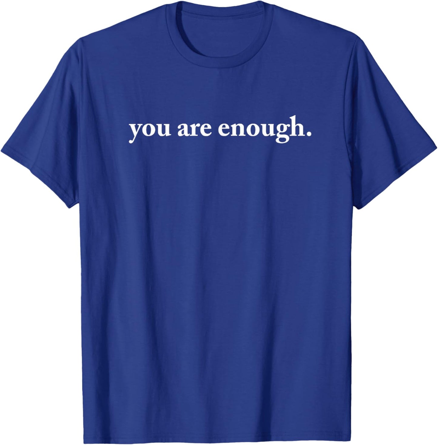 Dear Person Behind Me World Is A Better Place You Are Enough T-Shirt