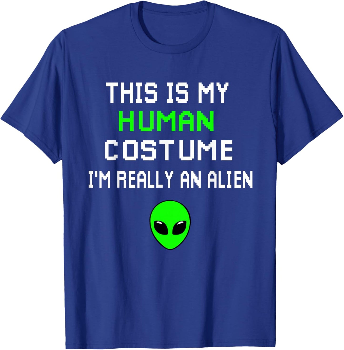 Funny This Is My Human Costume I'm Really An Alien T-Shirt