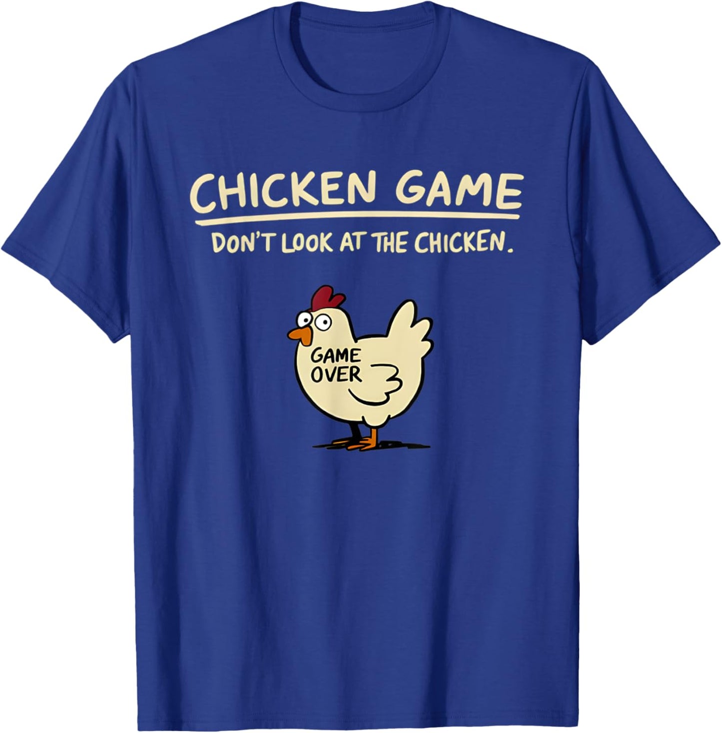 Chicken Game Don't Look At The Chicken Funny T-Shirt