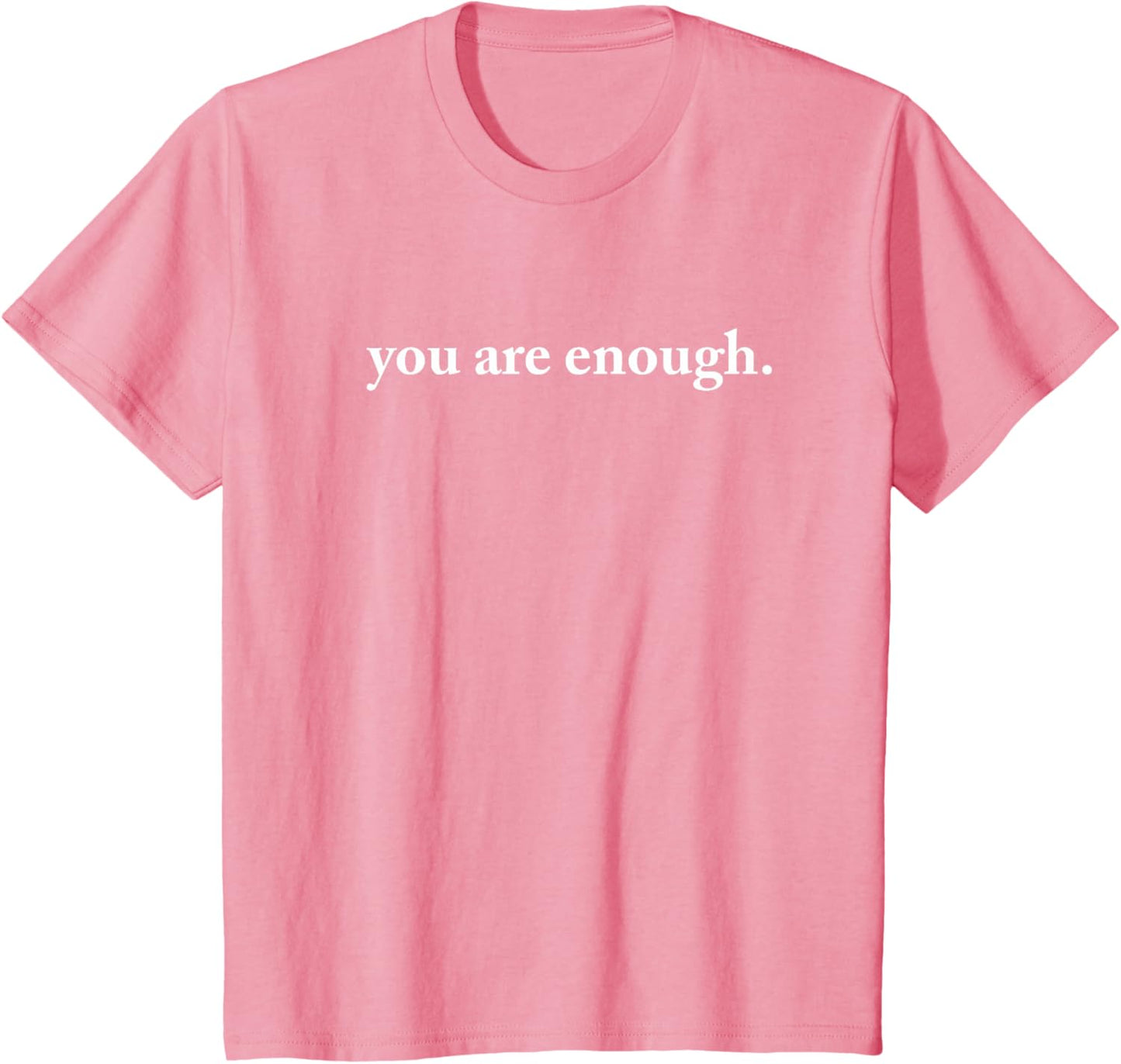 Dear Person Behind Me World Is A Better Place You Are Enough T-Shirt