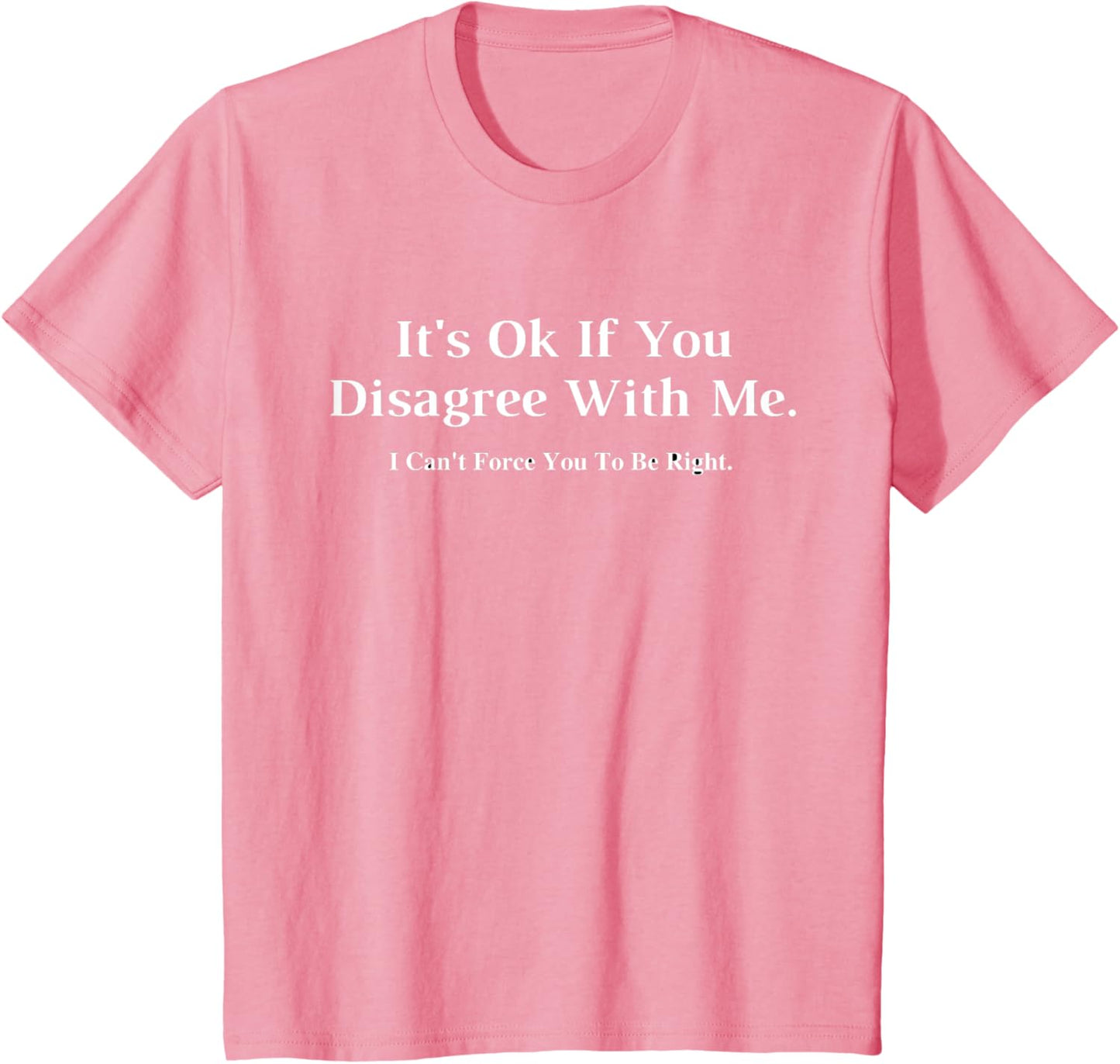It's Ok If You Disagree With Me Graphic T-Shirt