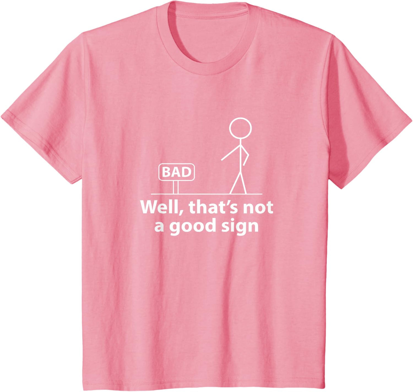 Well Thats Not A Good Sign Funny T-Shirt