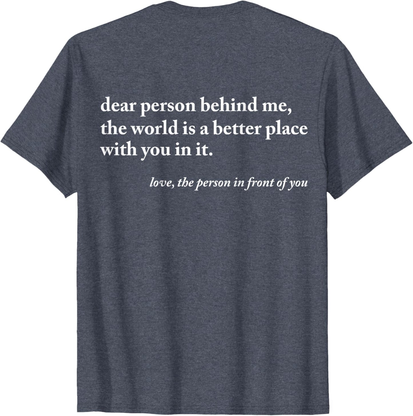 Dear Person Behind Me World Is A Better Place You Are Enough T-Shirt