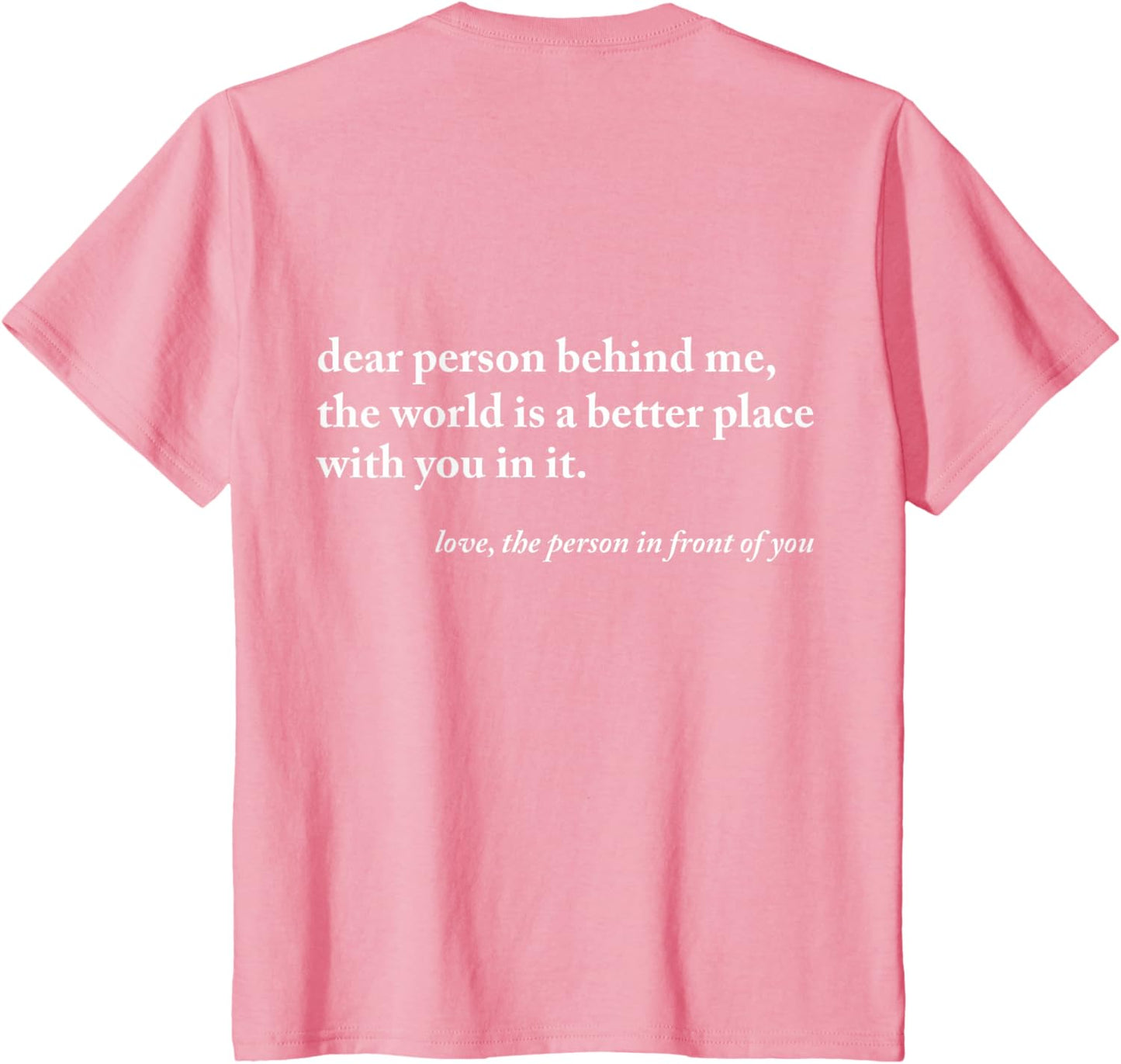 Dear Person Behind Me World Is A Better Place You Are Enough T-Shirt
