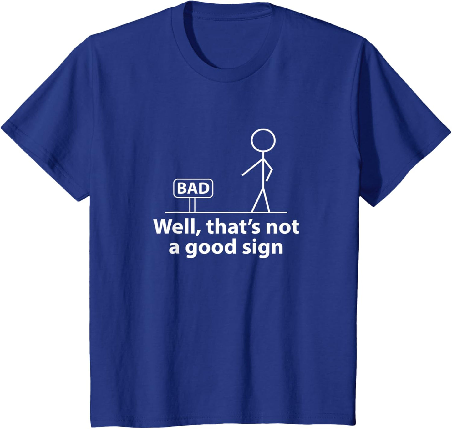 Well Thats Not A Good Sign Funny T-Shirt