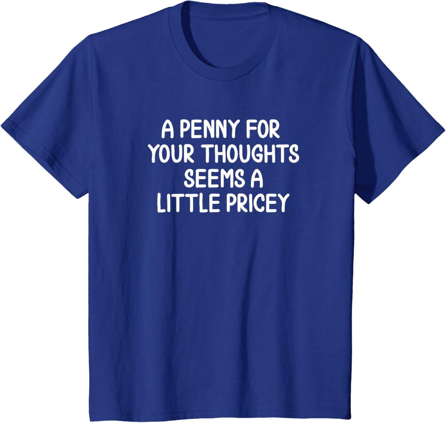 Sarcastic Penny for Your Thoughts Letter T-shirt