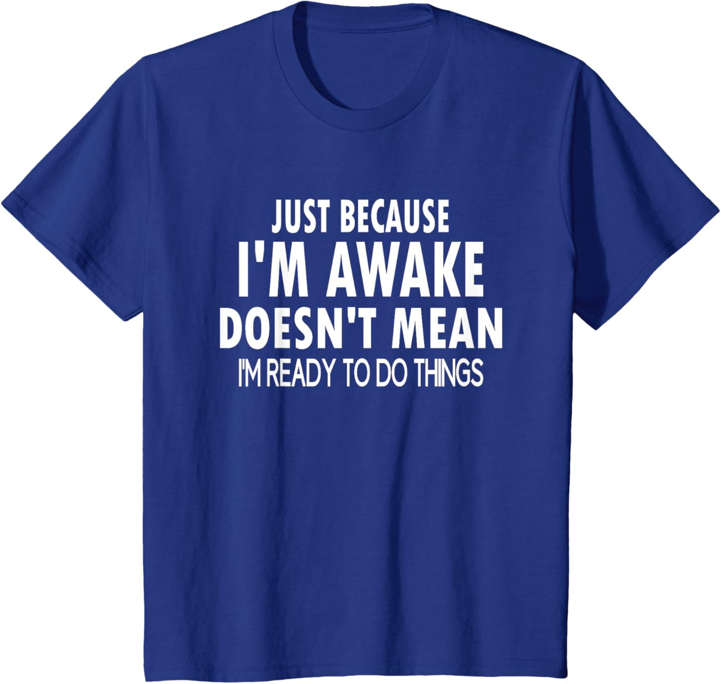 Just Because I'm Awake Funny Letter T-Shirt