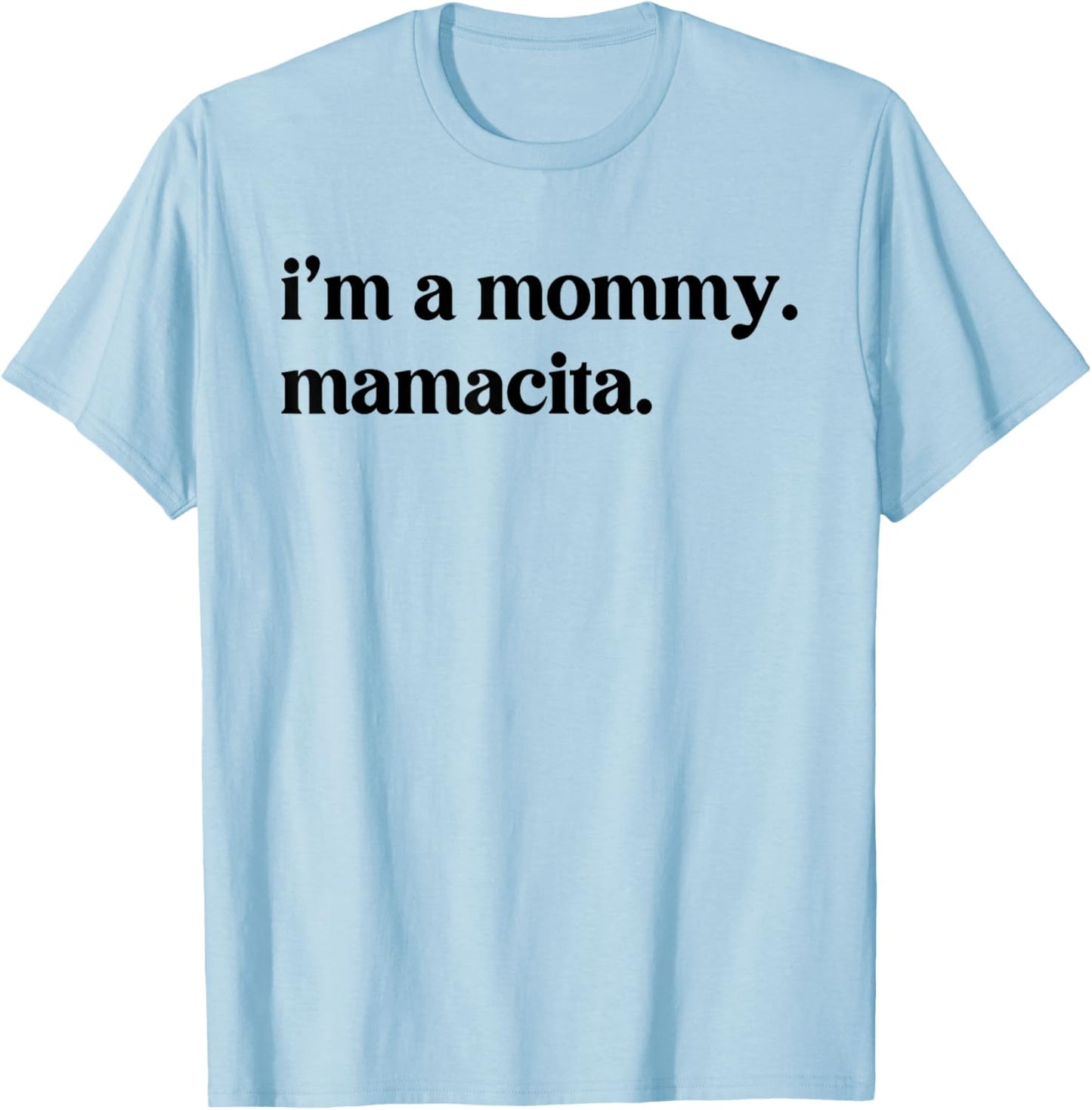 I'm A Mommy Mamacita Funny Huda Quote Meme Unisex T-Shirt