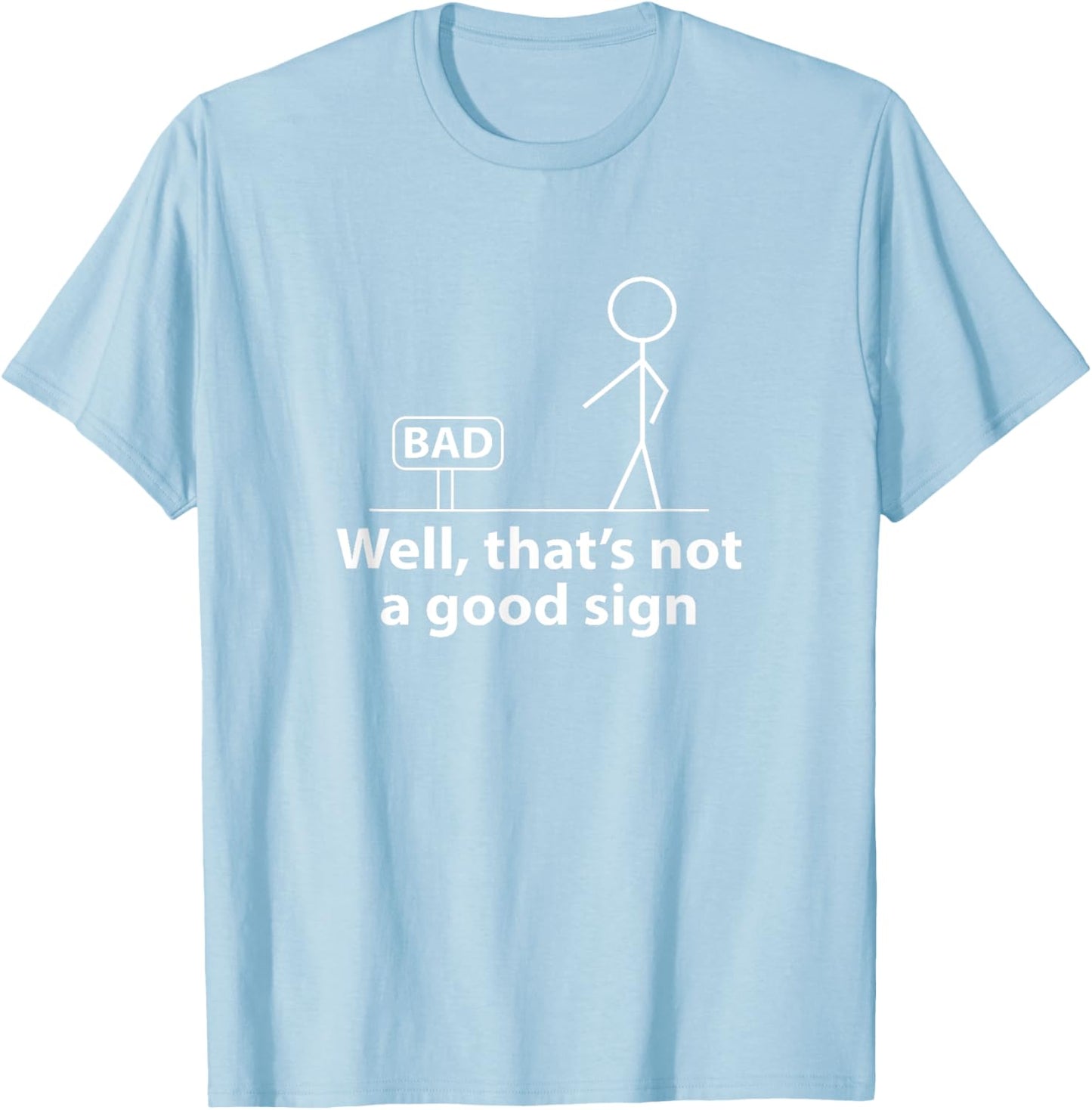 Well Thats Not A Good Sign Funny T-Shirt