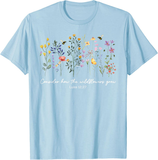 Consider How The Wildflowers Grow Jesus God Christian Women T-Shirt