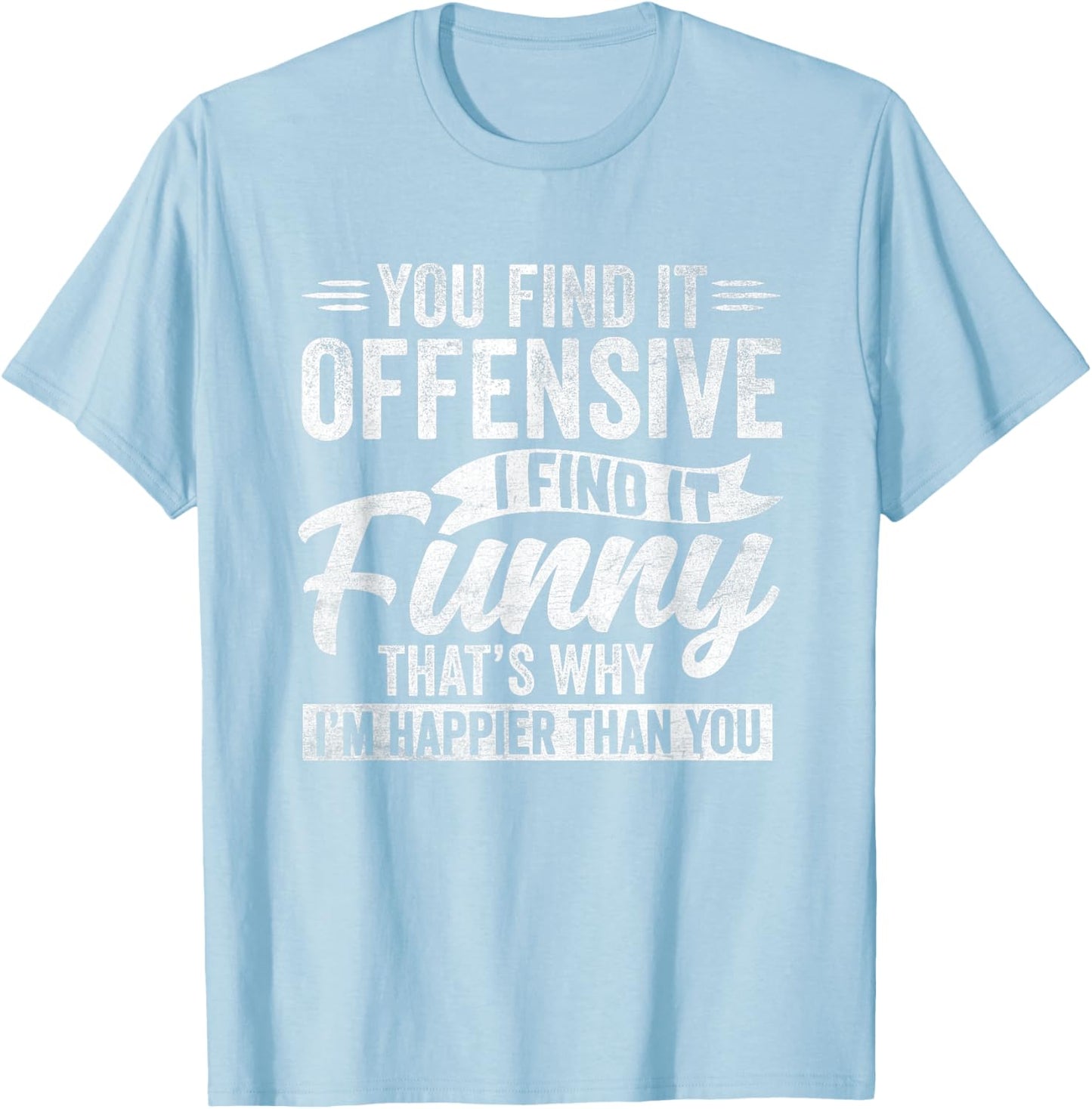 Funny Sarcastic Happy Feeling Quote T-Shirt