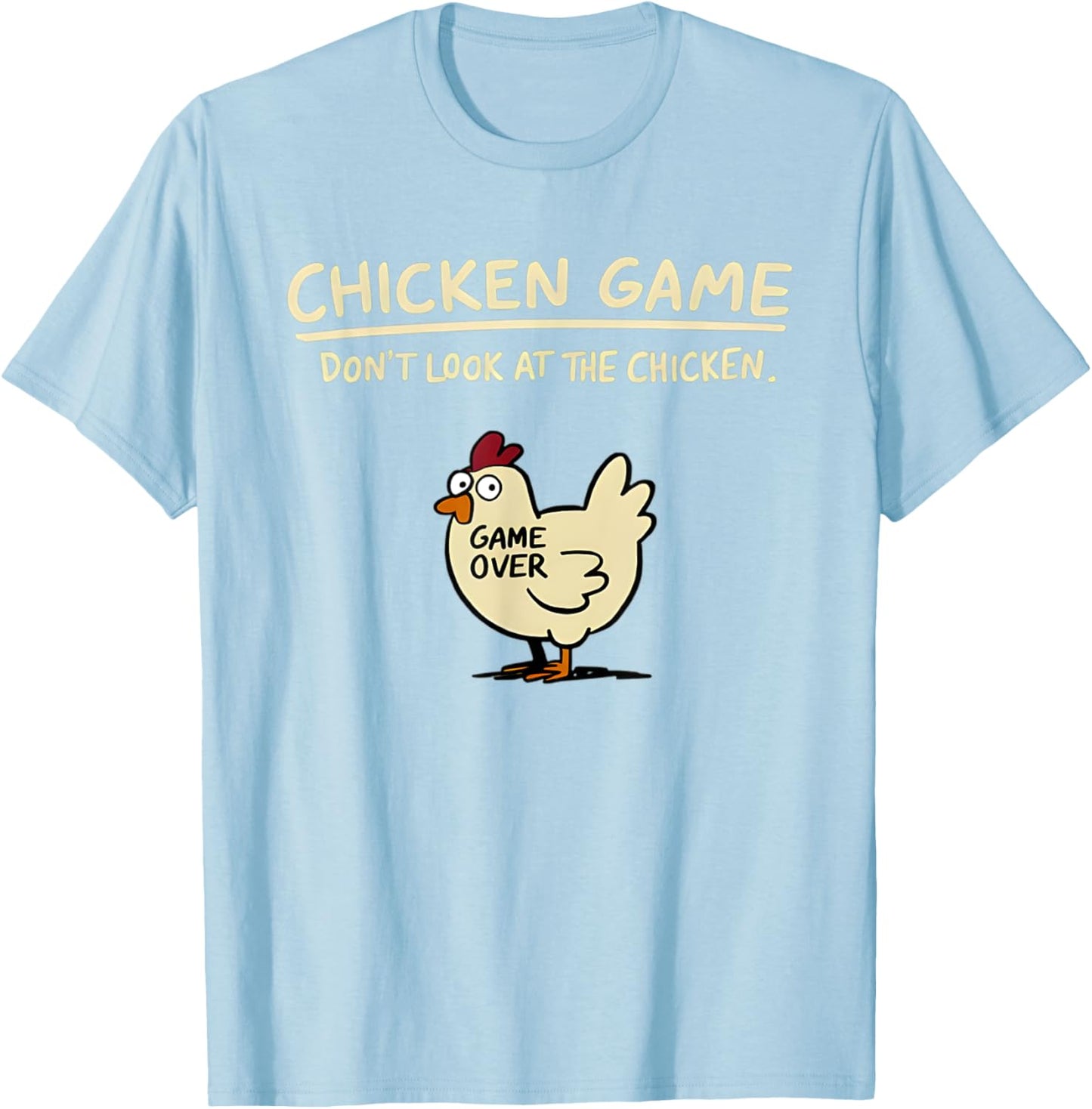 Chicken Game Don't Look At The Chicken Funny T-Shirt