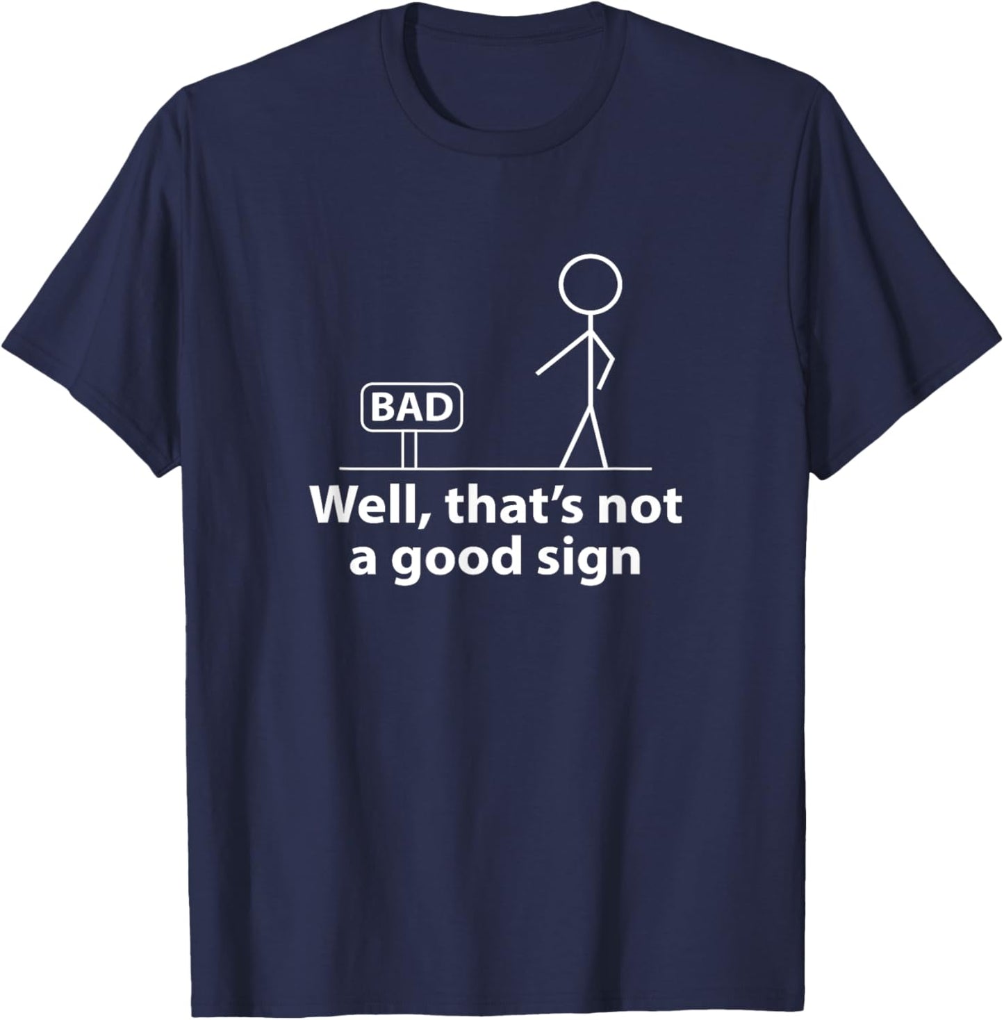 Well Thats Not A Good Sign Funny T-Shirt