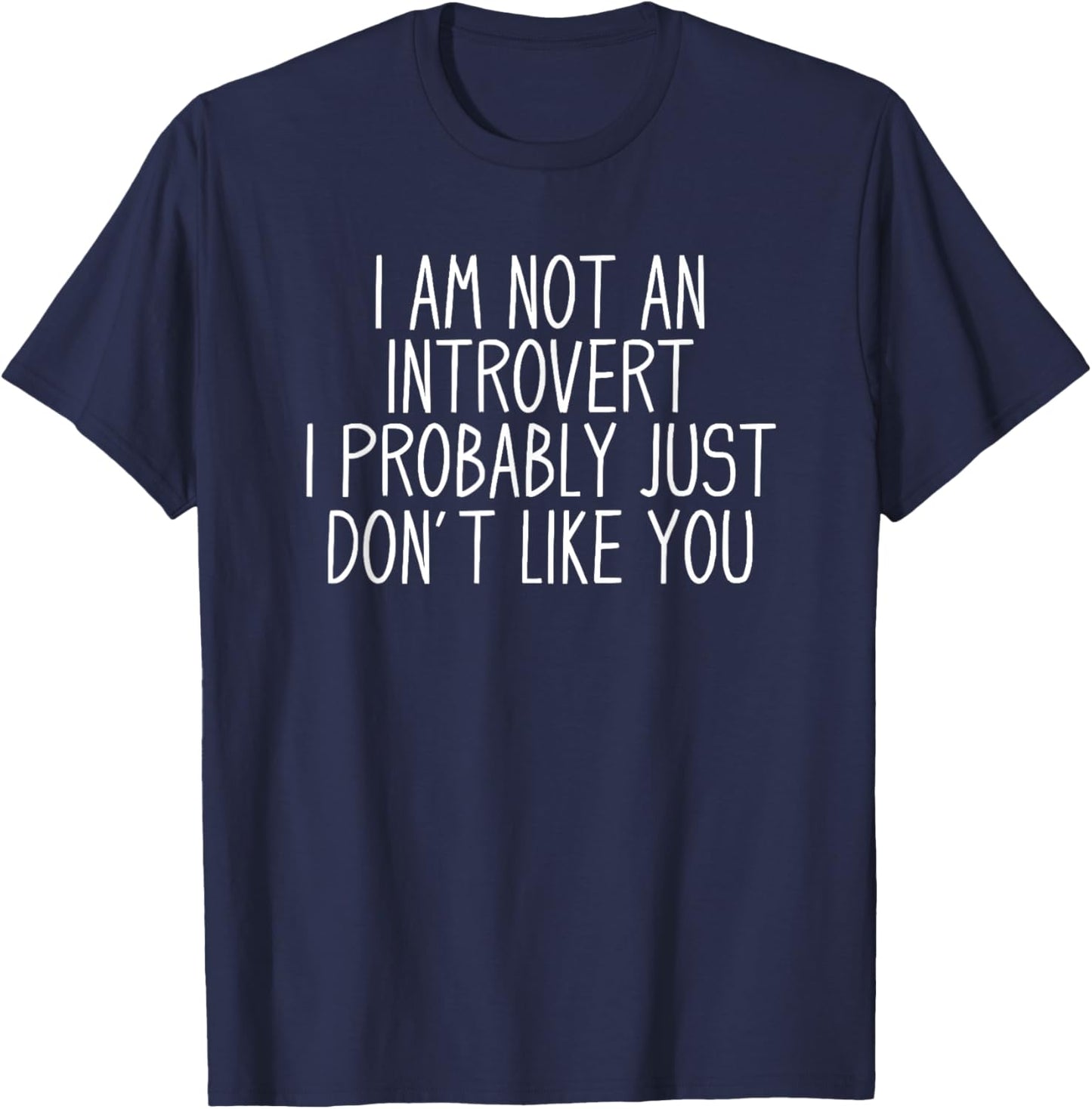 I Am Not An Introvert I Probably Just Don't Like You Unisex T-Shirt