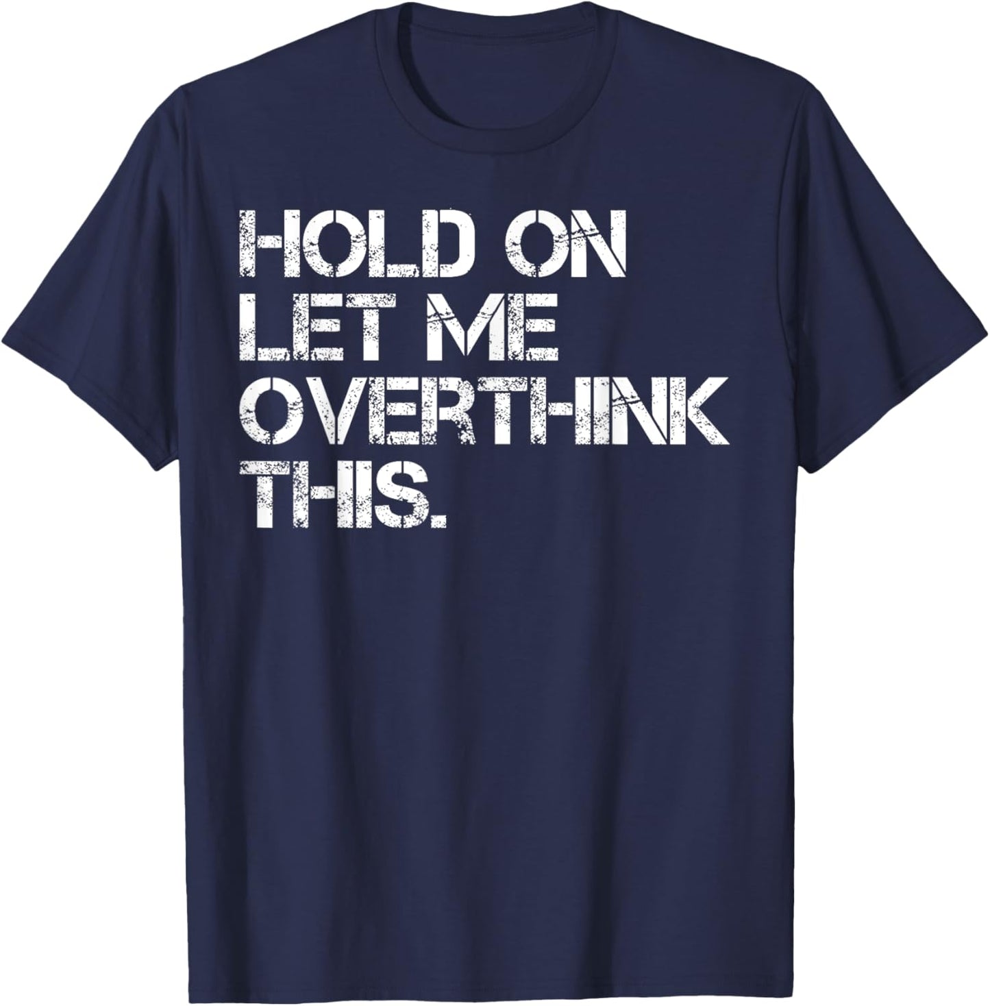 Sarcastic Quote Hold On Let Me Overthink This T-Shirt