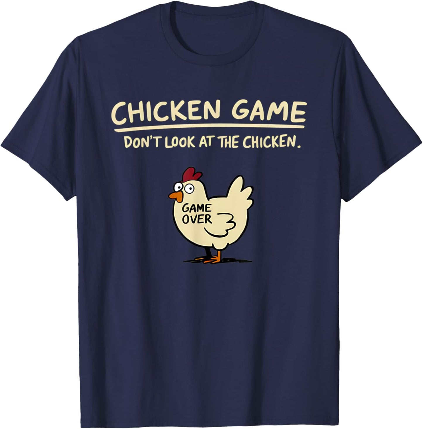 Chicken Game Don't Look At The Chicken Funny T-Shirt