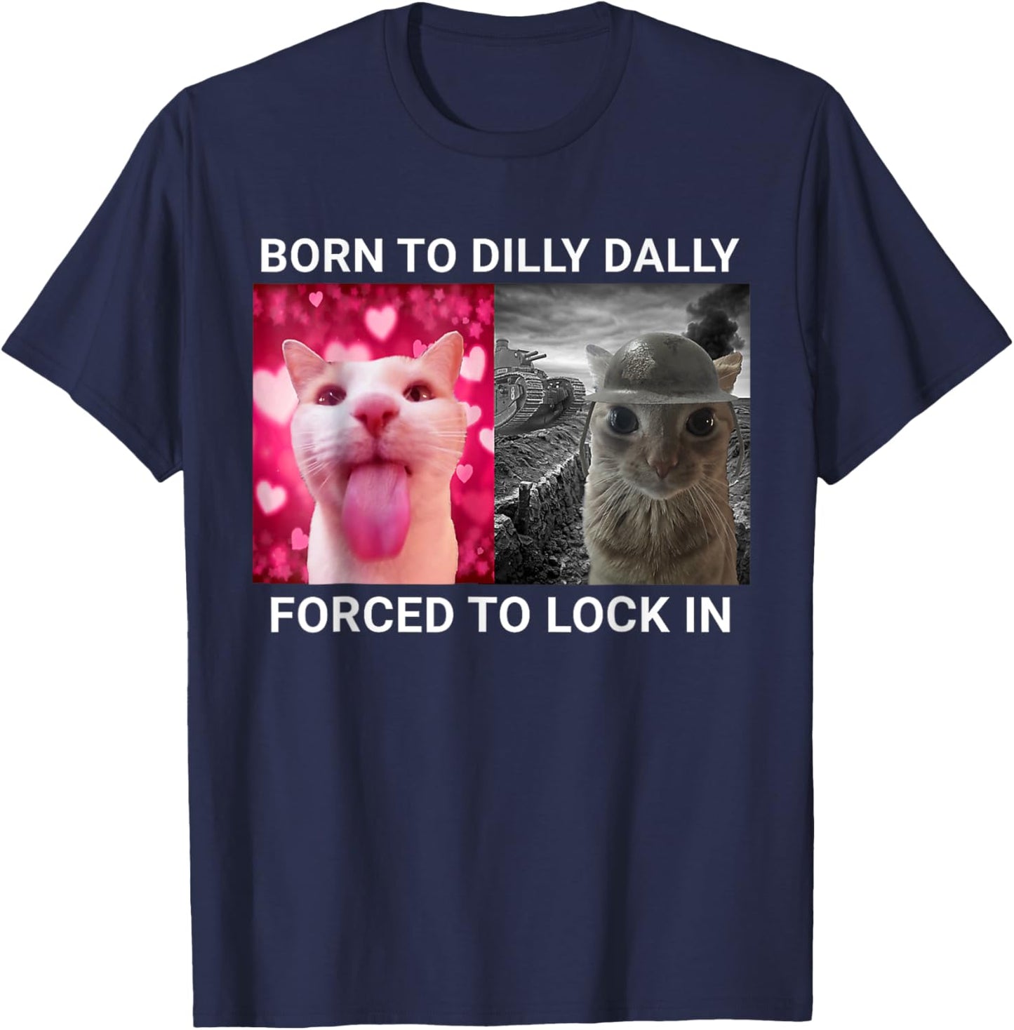 Born To Dilly Dally Forced To Lock In FUNNY MEME Cat T-Shirt