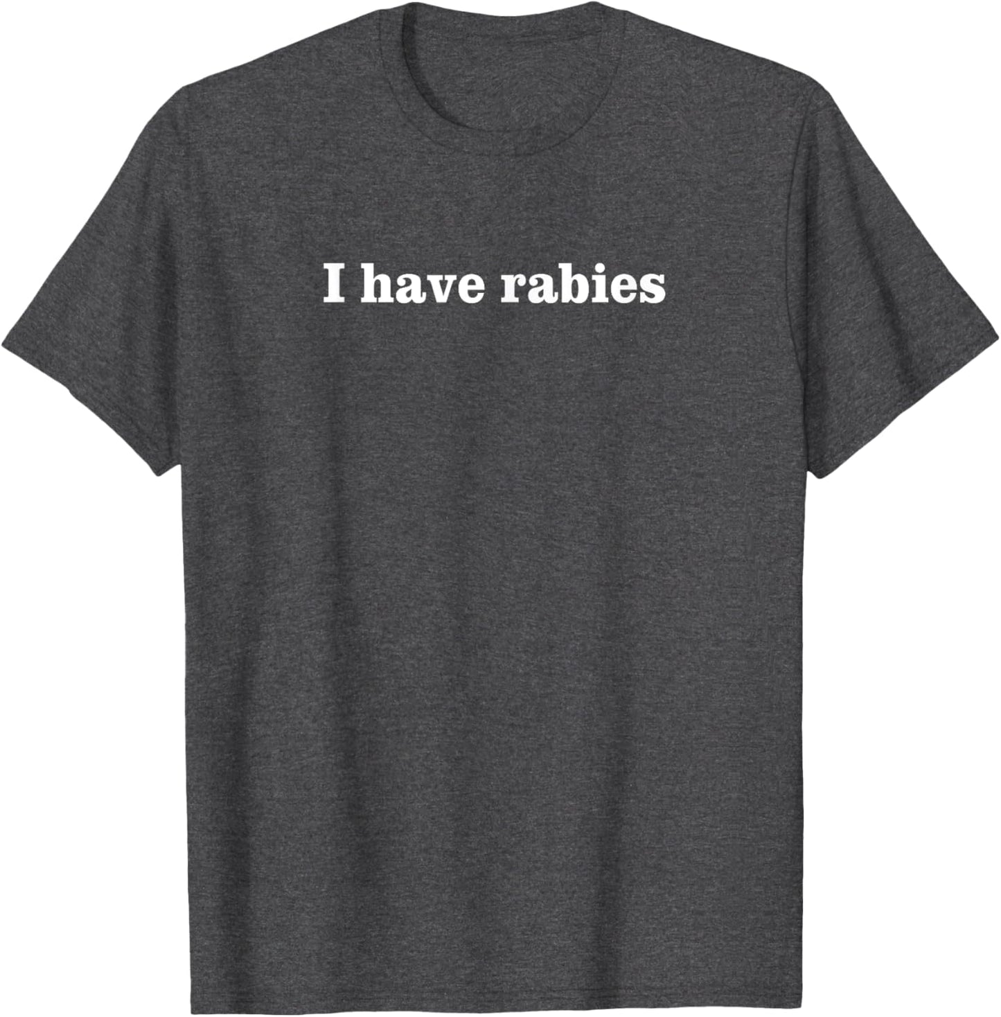 Unisex I HAVE RABIES Letter Print T-Shirt