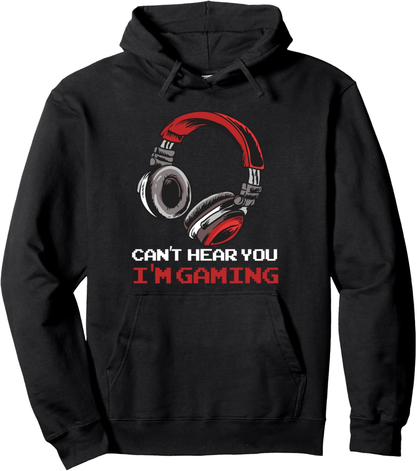 Can't Hear You I'm Gaming Pullover Hoodie