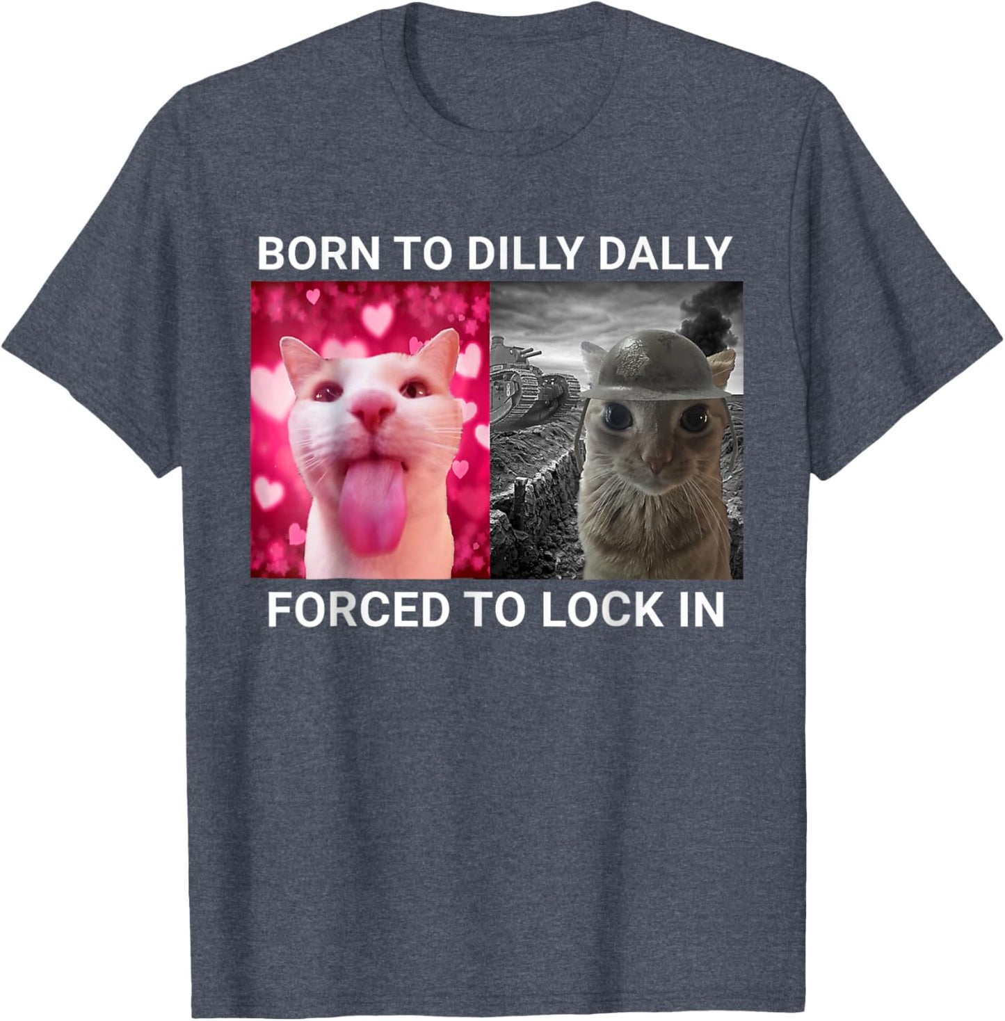 Born To Dilly Dally Forced To Lock In FUNNY MEME Cat T-Shirt