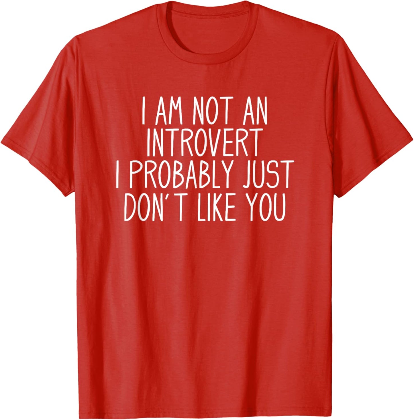 I Am Not An Introvert I Probably Just Don't Like You Unisex T-Shirt