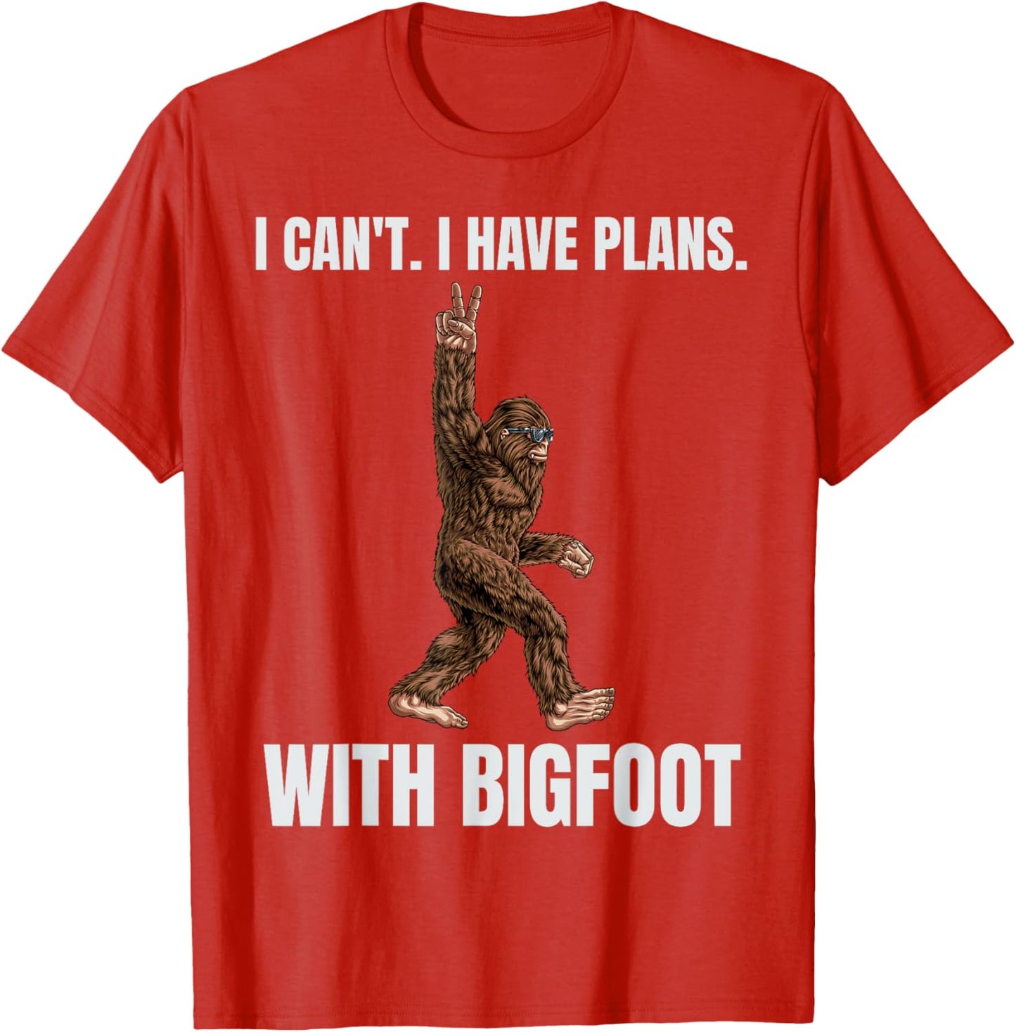 I Can't I have Plans With Bigfoot Funny Sasquatch Big Foot T-Shirt