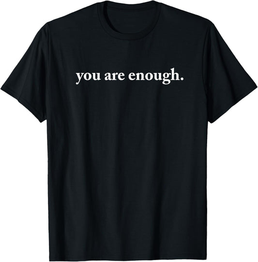Dear Person Behind Me World Is A Better Place You Are Enough T-Shirt