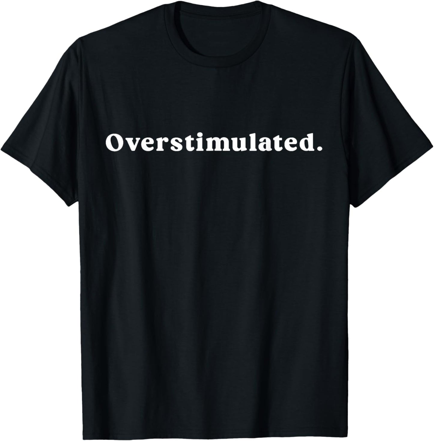 Unisex Overstimulated Meme T-Shirt