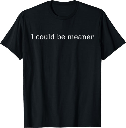 I Could Be Meaner T-Shirt Women Vintage Letters Graphic Sarcasm Quotes Casual Comfort Summer Short Sleeve Tops