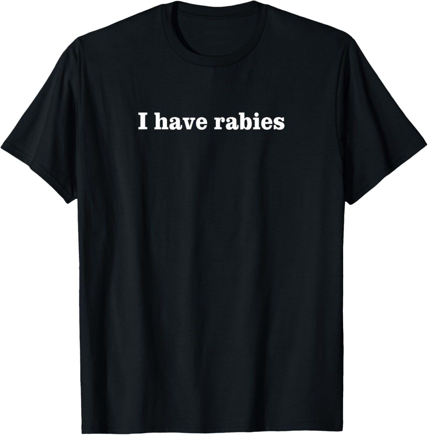 Unisex I HAVE RABIES Letter Print T-Shirt