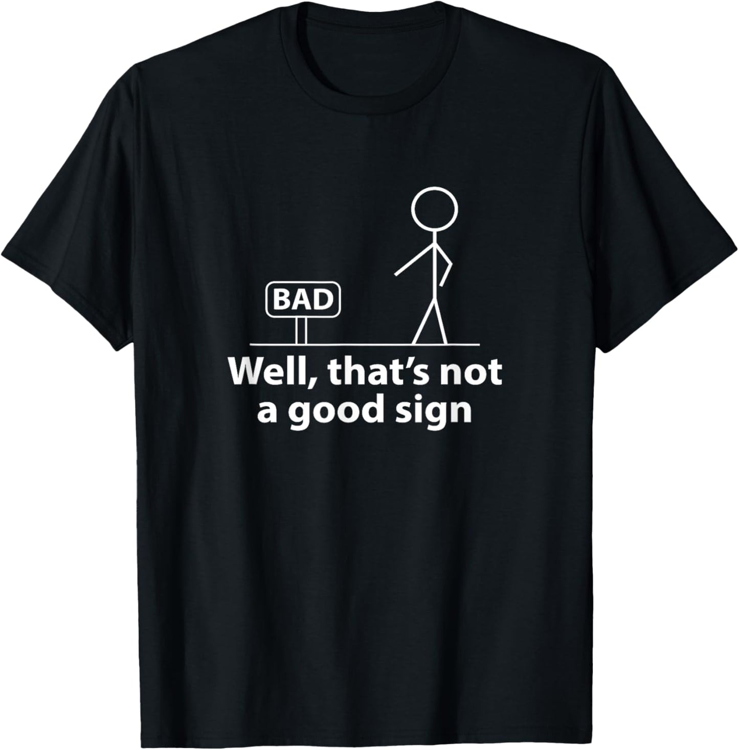 Well Thats Not A Good Sign Funny T-Shirt