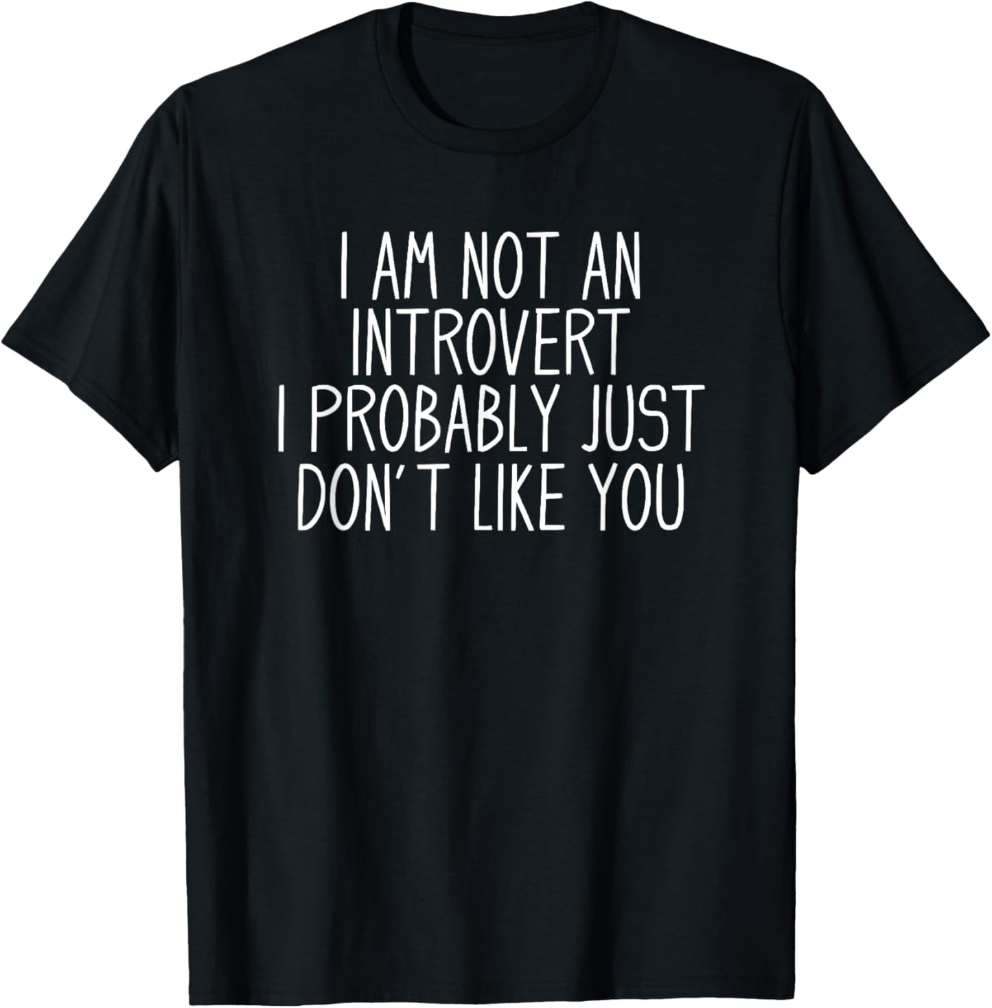I Am Not An Introvert I Probably Just Don't Like You Unisex T-Shirt