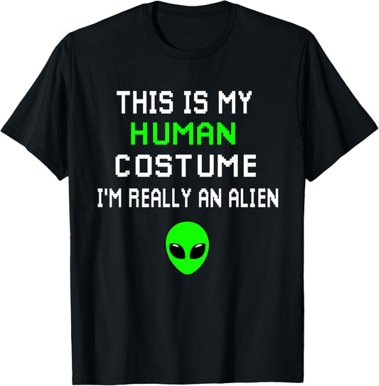 Funny This Is My Human Costume I'm Really An Alien T-Shirt