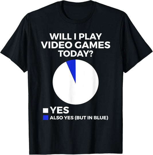 Will I play Video Games today Funny Gamer Unisex Gaming T-Shirt