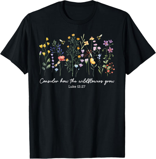 Consider How The Wildflowers Grow Jesus God Christian Women T-Shirt