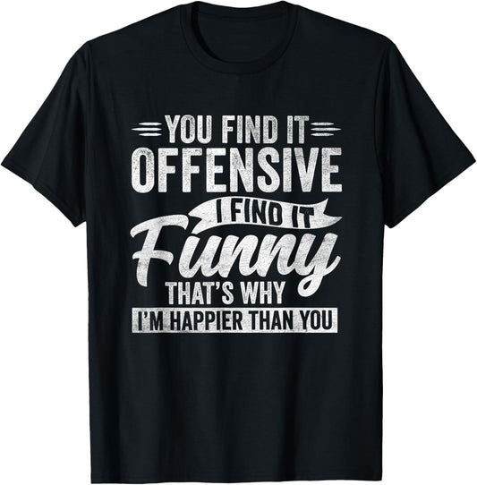 Funny Sarcastic Happy Feeling Quote T-Shirt