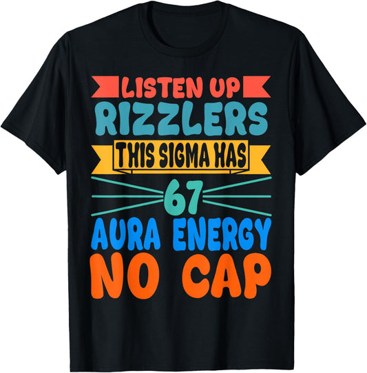 Listen Up Rizzlers This Sigma Has 67 Aura Energy T-Shirt