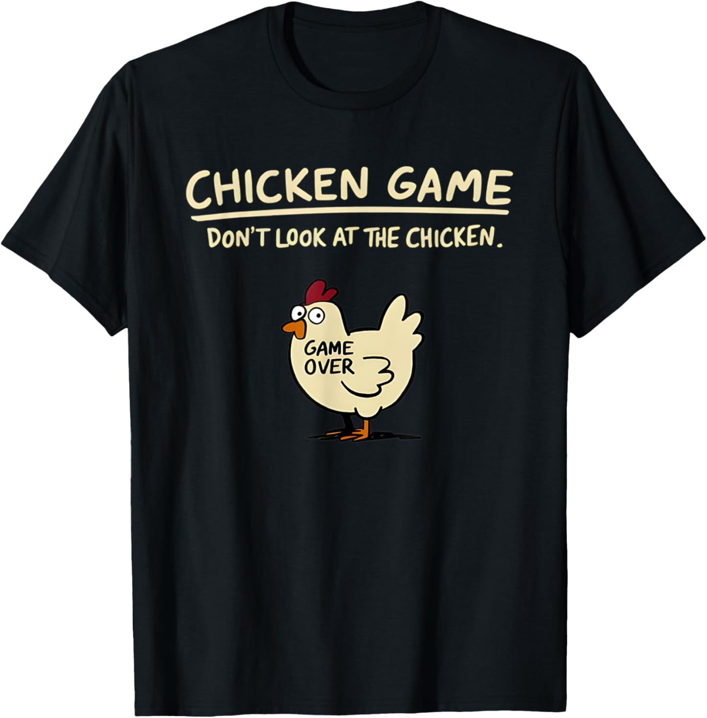 Chicken Game Don't Look At The Chicken Funny T-Shirt