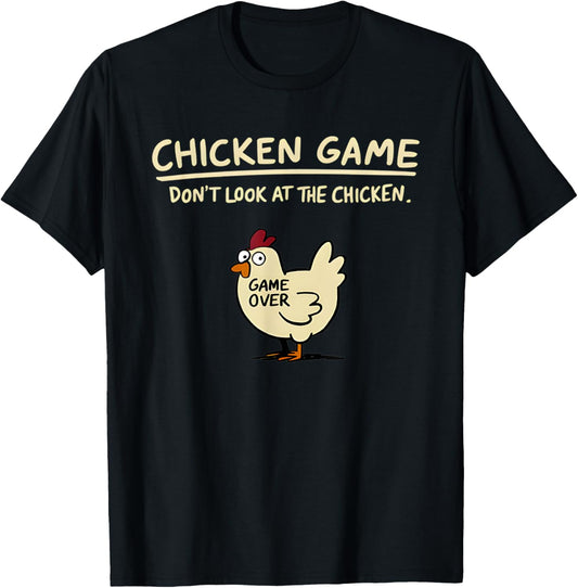Chicken Game Don't Look At The Chicken Funny T-Shirt